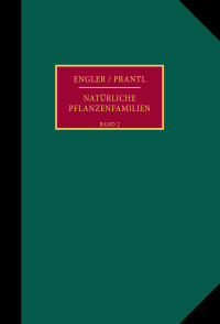 Die natürlichen Pflanzenfamilien nebst ihren Gattungen und wichtigeren Arten, insbesondere den Nutzpflanzen