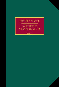 Die natürlichen Pflanzenfamilien nebst ihren Gattungen und wichtigeren Arten, insbesondere den Nutzpflanzen