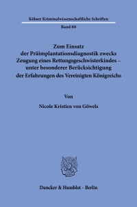 Zum Einsatz der Präimplantationsdiagnostik zwecks Zeugung eines Rettungsgeschwisterkindes – unter besonderer Berücksichtigung der Erfahrungen des Vereinigten Königreichs