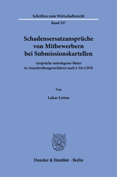 Schadensersatzansprüche von Mitbewerbern bei Submissionskartellen Schadensersatzansprüche von Mitbewerbern bei Submissionskartellen