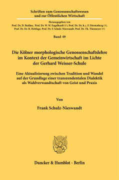 Die Kölner morphologische Genossenschaftslehre im Kontext der Gemeinwirtschaft im Lichte der Gerhard Weisser-Schule Die Kölner morphologische Genossenschaftslehre im Kontext der Gemeinwirtschaft im Lichte der Gerhard Weisser-Schule