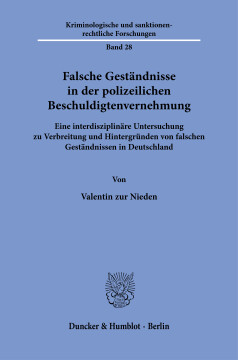 Falsche Geständnisse in der polizeilichen Beschuldigtenvernehmung Falsche Geständnisse in der polizeilichen Beschuldigtenvernehmung
