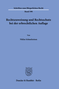 Rechtszuweisung und Rechtsschutz bei der erbrechtlichen Auflage