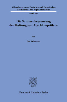 Die Summenbegrenzung der Haftung von Abschlussprüfern Die Summenbegrenzung der Haftung von Abschlussprüfern