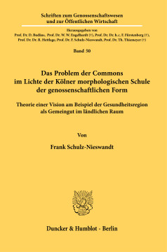 Das Problem der Commons im Lichte der Kölner morphologischen Schule der genossenschaftlichen Form Das Problem der Commons im Lichte der Kölner morphologischen Schule der genossenschaftlichen Form