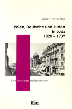 Polen, Deutsche und Juden in Lodz 1820–1939 Polen, Deutsche und Juden in Lodz 1820–1939
