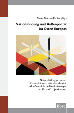 Nationsbildung und Außenpolitik im Osten Europas Nationsbildung und Außenpolitik im Osten Europas