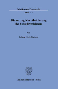 Die vertragliche Absicherung des Schiedsverfahrens