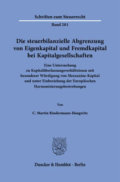Die steuerbilanzielle Abgrenzung von Eigenkapital und Fremdkapital bei Kapitalgesellschaften Die steuerbilanzielle Abgrenzung von Eigenkapital und Fremdkapital bei Kapitalgesellschaften