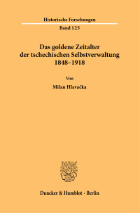 Das goldene Zeitalter der tschechischen Selbstverwaltung 1848–1918