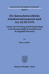 Der datenschutzrechtliche Schadenersatzanspruch nach Art. 82 DS-GVO