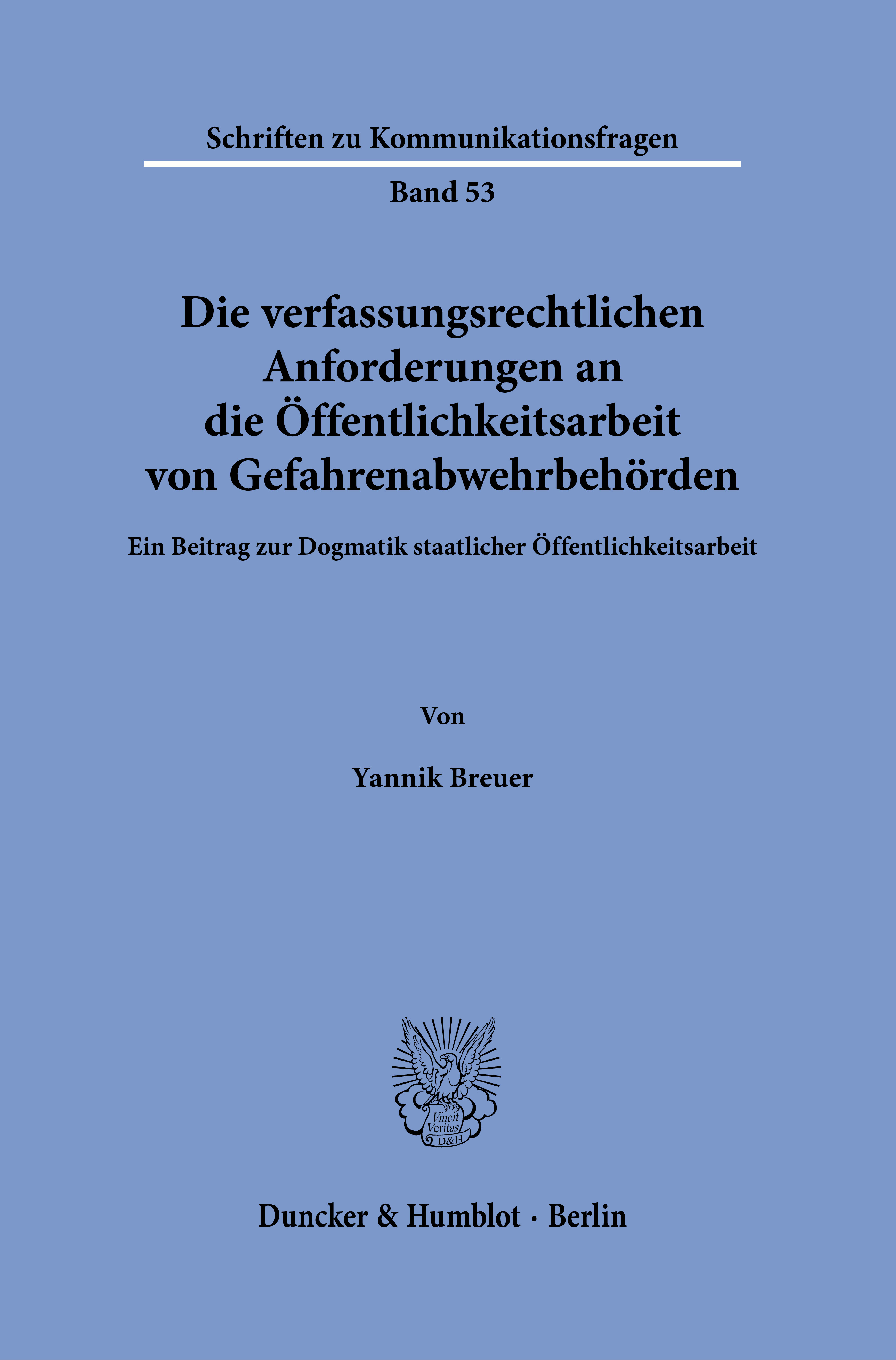 Die verfassungsrechtlichen Anforderungen an die Öffentlichkeitsarbeit von Gefahrenabwehrbehörden