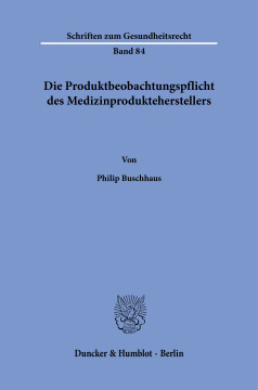 Die Produktbeobachtungspflicht des Medizinprodukteherstellers Die Produktbeobachtungspflicht des Medizinprodukteherstellers