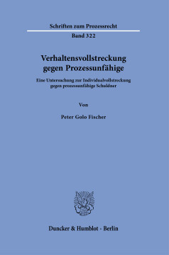 Verhaltensvollstreckung gegen Prozessunfähige Verhaltensvollstreckung gegen Prozessunfähige