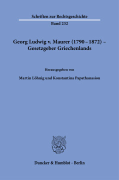 Georg Ludwig v. Maurer (1790–1872) – Gesetzgeber Griechenlands Georg Ludwig v. Maurer (1790–1872) – Gesetzgeber Griechenlands