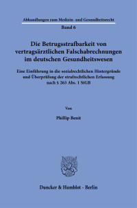 Die Betrugsstrafbarkeit von vertragsärztlichen Falschabrechnungen im deutschen Gesundheitswesen